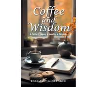 Coffee and Wisdom: A Father's Legacy to Leading a Rich Life