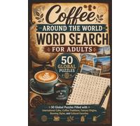Coffee Around the World Word Search for Adults: 50 Global Puzzles Filled with International Cafes, Coffee Traditions, Famous Origins, Brewing Styles, ... Favorites (Word search books collection)