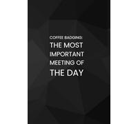 COFFEE BADGING: The Most Important Meeting Of The Day: Office Notebook White Elephant Secret Santa Funny Gift | Size 6x9”