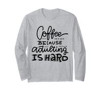 Coffee Because Adulting Is Hard Amante café Dicho Divertido Manga Larga
