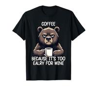 Coffee Because It's Too Early For Wine Camiseta