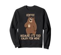 Coffee Because It's Too Early For Wine Sudadera