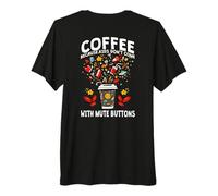 Coffee Because Kids Don't Come with Mute Buttons Camiseta Premium