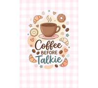 Coffee Before Talkie Notebook Cute Pastel Coffee Lover Journal 6x9 with 130 Lined Pages | Funny Morning Composition Book for Women, Students & Coworkers
