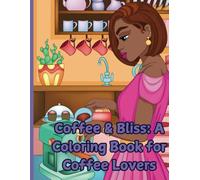 Coffee & Bliss: A Coloring Book for Coffee Lovers