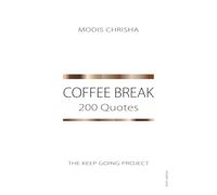 Coffee Break: 200 Quotes (The Keep Going Project)