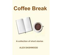 COFFEE BREAK: A diverse collection of short stories