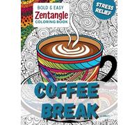 COFFEE BREAK: BOLD & EASY ZENTANGLE COLORING BOOK