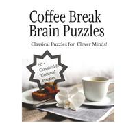 Coffee Break Brain Puzzles: Classic Puzzles For Clever Minds!