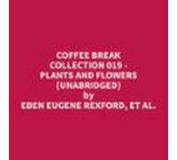 Coffee Break Collection 019 - Plants And Flowers (unabridged) (audioli