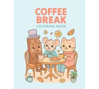 Coffee Break - Coloring Book: All about coffee breaks, snacks, and cozy moments