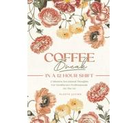 Coffee Break in a 12-Hour Shift: 2-Minute Devotional Thoughts for Healthcare Professionals on the Go 31 Days at His Feet