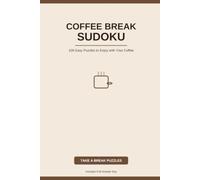 Coffee Break Sudoku: 100 Puzzles to Enjoy with Your Coffee