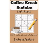 Coffee Break Sudoku Light Roast: Sudoku Puzzles for Relaxing | Focus the Mind and Relax | 6x9 Inches, 136 Pages | 200 Puzzles | Solutions Included (Coffee Break Sudoku Puzzle Books)