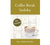 Coffee Break Sudoku Puzzle Book: 50+ Easy Sudoku Puzzles for Teens and Adults | 6x9 inches, 110 pages | Solutions Included