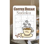 Coffee Break Sudoku Puzzles: Sudoku Coffee Table Book | Relaxing Brain Games to Enjoy with Your Coffee | 6x9 Inches, 112 Pages | 50+ Puzzles | Solutions Included