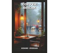 Coffee Break Sudoku Puzzles: Sudoku Puzzles for Coffee Breaks | Help Calm the Mind, Relax, Focus and Recharge | 6x9 inches, 120 pages | 80 Puzzles - ... and Puzzle Lovers (Wanderlust Sudoku Series)