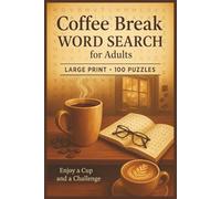 Coffee Break Word Search for Adults (Large Print): 100 Word Searches with Relaxing Themes, Brain Boosters, and Everyday Vocabulary for Adults - Perfect for Coffee Breaks, Travel, or Downtime