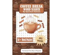 Coffee Break Word Search - Spectrum Solvers: Coffee Lover Word Search Puzzles for Focus & Calm - A Low-Sensory Word Search Book for ADHD Regulation & Anxiety Relief