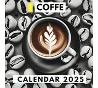 Coffee Calendar 2025: A Year of Coffee Moments for Gift, Organizing, and Planning