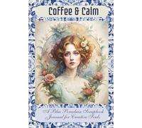 Coffee & Calm: A Blue Porcelain Scrapbook Journal for Creative Souls