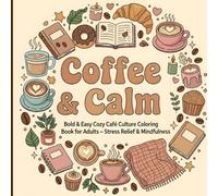 Coffee & Calm: Bold & Easy Cozy Café Culture Coloring Book for Adults - Stress Relief & Mindfulness