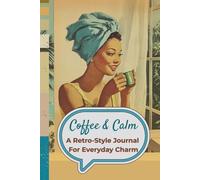 Coffee & Calm Journal (Vintage Lady Series): A 1950s-style planner for daily lists, calm thoughts, and cozy rituals