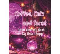 Coffee, Cats and Tarot Coloring Book: Adult Coloring Book