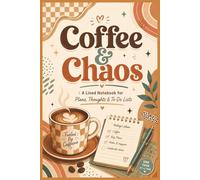 Coffee & Chaos: A Lined Notebook for Plans, Thoughts & To-Do Lists