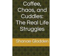 Coffee, Chaos, and Cuddles: The Real Life Struggles