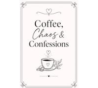 Coffee, Chaos & Confessions- Fueled by coffee. Surviving the chaos. Writing the truth: Journal for Coffee Lovers. Think and Reflect.