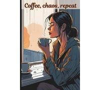Coffee, chaos, repeat: Funny Gift Notebook Journal for Friends and Family