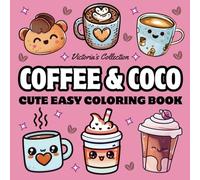 Coffee & Coco: Coloring Book for Relaxation, Cute Kawaii Designs for Bold & Easy Coloring, Comfy Fun Activity & Gift for Adults and Teens