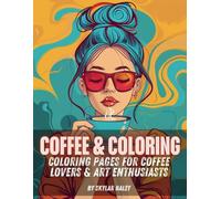 Coffee & Coloring: Relaxing Pages of Girls Enjoying Coffee: 155 Unique Coloring Pages for Coffee Lovers and Art Enthusiasts