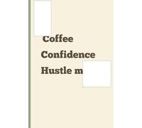 Coffee Confidence Hustle mode: A Gift Notebook Journal for Hard Working, Confident Women