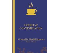 Coffee & Contemplation Journal: 120 Prompts for Mindful Moments: Daily Gratitude and Reflection for Professionals