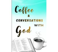Coffee & Conversations with God: A Christian Journal for Prayer, Reflection, Bible Study, and Daily Faith