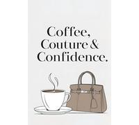 Coffee, Couture & Confidence: Lined Journal Notebook - Writing, Daily Notes, Reflections, and Empowerment Journaling - 120 Pages, 6x9