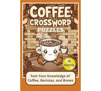 Coffee Crossword Puzzles: 60 Large Print Crossword Puzzles Exploring Coffee Origins, Brewing Methods & Café Culture - Fun & Educational for Coffee ... | Perfect gift for Adults, Teens and Seniors