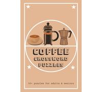 Coffee Crossword Puzzles: Crossword Puzzles with Easy to Read Print about Coffee, Baristas, Cafe Culture and more | 6x9 inches, 120 pages | 50+ ... Relaxation (Crossword Puzzles for Foodies)