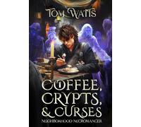 Coffee, Crypts, and Curses: A Low-Stakes Cozy Fantasy LitRPG (Neighborhood Necromancer)