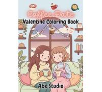 Coffee Date: Valentine Coloring Book for Adults Featuring Cute Girls in Couple Coffee Time Moment For Love