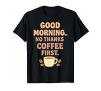 Coffee First Frase Café Humor Lunes Mañana Camiseta