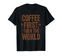 Coffee First Then The World - Camisa Divertida con Cita para Amantes del café Camiseta