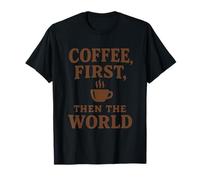 Coffee First Then The World - Camisa Divertida con Cita para Amantes del café Camiseta