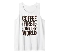 Coffee First Then The World - Camisa Divertida con Cita para Amantes del café Camiseta sin Mangas
