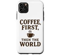 Coffee First Then The World - Camisa Divertida con Cita para Amantes del café Carcasa para iPhone 11 Pro MAX