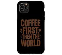 Coffee First Then The World - Camisa Divertida con Cita para Amantes del café Carcasa para iPhone 11 Pro MAX