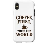 Coffee First Then The World - Camisa Divertida con Cita para Amantes del café Carcasa para iPhone X/XS
