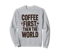 Coffee First Then The World - Camisa Divertida con Cita para Amantes del café Sudadera